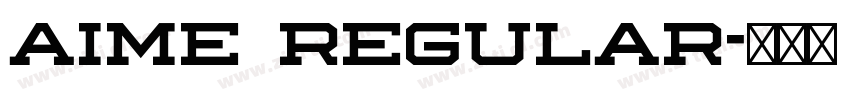 Aime Regular字体转换 Aime Regular字体转换